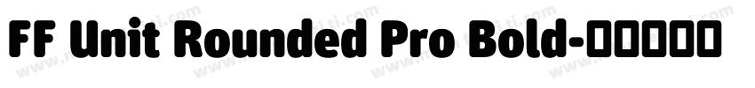 FF Unit Rounded Pro Bold字体转换